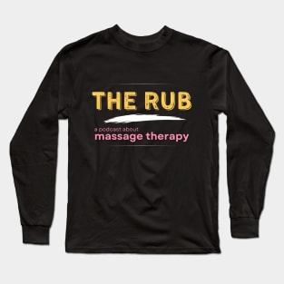 The Rub Podcast Long Sleeve T-Shirt